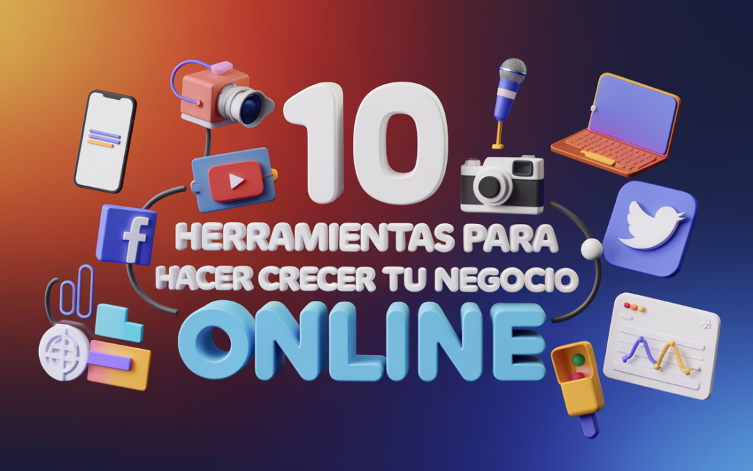 10 Herramientas para Hacer Crecer tu Negocio Online
